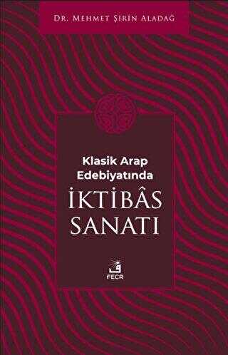 Klasik Arap Edebiyatında I·ktibas Sanatı - Fecr Yayınları