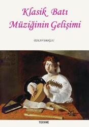Klasik Batı Müziğinin Gelişimi - Tekhne Yayınları