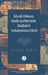 Klasik Dönem Hadis Şerhlerinin Hadisleri Anlamamıza Etkisi - Fecr Yayınları