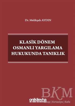 Klasik Dönem Osmanlı Yargılama Hukukunda Tanıklık - On İki Levha Yayınları