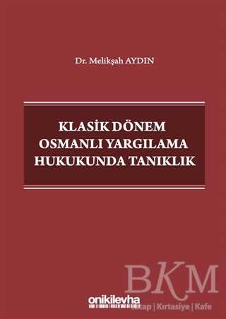Klasik Dönem Osmanlı Yargılama Hukukunda Tanıklık