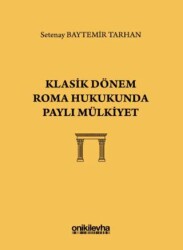 Klasik Dönem Roma Hukukunda Paylı Mülkiyet - On İki Levha Yayınları