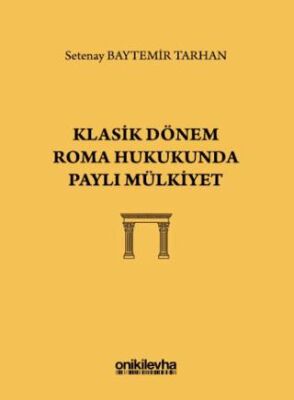 Klasik Dönem Roma Hukukunda Paylı Mülkiyet - 1
