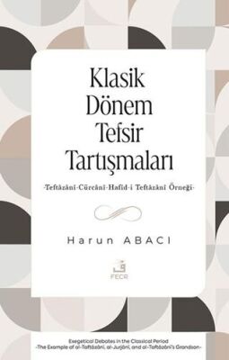 Klasik Dönem Tefsir Tartışmaları -Teftazani-Cu¨rcani-Hafid-i Teftazani Örneği- - 1