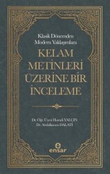 Klasik Dönemden Modern Yaklaşımlara Kelam Metinleri Üzerine Bir İnceleme - Ensar Neşriyat