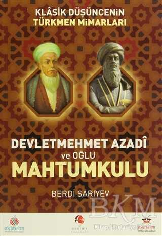 Klasik Düşüncenin Türkmen Mimarları: Devletmehmet Azadi ve Oğlu Mahtumkulu - Akademik Kitaplar