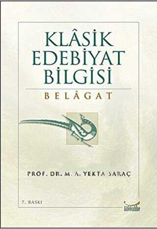 Klasik Edebiyat Bilgisi: Belagat - Gökkubbe Yayınları