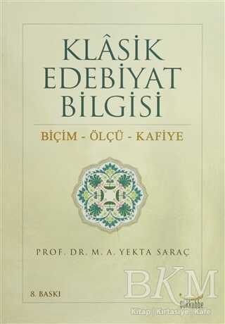 Klasik Edebiyat Bilgisi: Biçim - Ölçü - Kafiye - Gökkubbe Yayınları