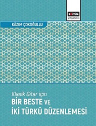 Klasik Gitar İçin Bir Beste ve İki Türkü Düzenlemesi - Eğitim Yayınevi - Bilimsel Eserler