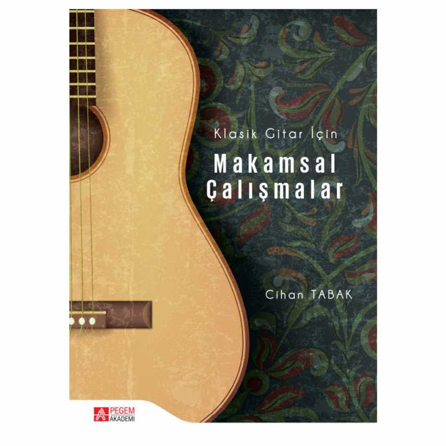 Klasik Gitar İçin Makamsal Çalışmalar - Pegem Akademi Yayıncılık