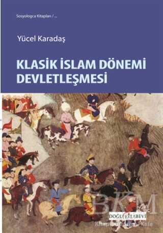Klasik İslam Dönemi Devletleşmesi - Doğu Kitabevi