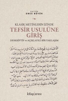Klasik Metinlerin İzinde Tefsir Usulüne Giriş - 1