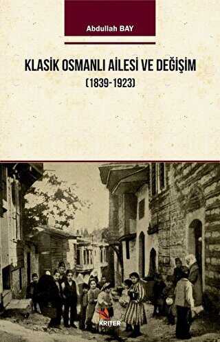 Klasik Osmanlı Ailesi ve Değişim 1839-1923