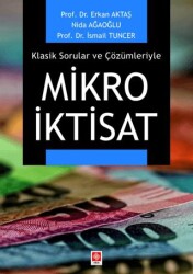 Klasik Sorular ve Çözümleriyle Mikro İktisat - Ekin Basım Yayın