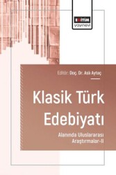 Klasik Türk Edebiyatı Alanında Uluslararası Araştırmalar - II - Eğitim Yayınevi - Bilimsel Eserler
