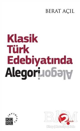 Klasik Türk Edebiyatında Alegori - Küre Yayınları
