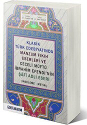 Klasik Türk Edebiyatında Manzum Fıkıh Eserleri ve Ceceli Müftü İbrahim Efendi’nin Şafi Adlı Eseri İnceleme-Metin - Efe Akademi Yayınları
