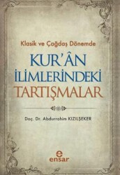 Klasik ve Çağdaş Dönemde Kur’an İlimlerindeki Tartışmalar - Ensar Neşriyat
