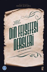Klasik ve Modern Metinlerle Din Felsefesi Dersleri İçin Yardımcı Kitap - İz Yayıncılık