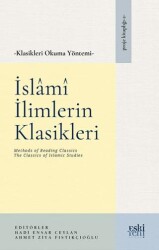 Klasikleri Okuma Yöntemi – İslâmî İlimlerin Klasikleri - Eski Yeni Yayınları