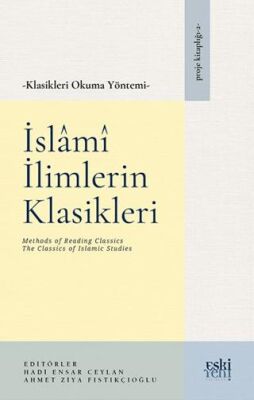 Klasikleri Okuma Yöntemi – İslâmî İlimlerin Klasikleri - 1
