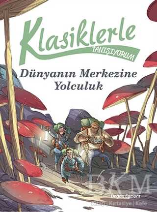 Klasiklerle Tanışıyorum - Dünya`nın Merkezine Yolculuk - Doğan Egmont Yayıncılık