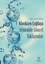 Klasikten Çağdaşa Armonide Güncel Yaklaşımlar - Akademisyen Kitabevi