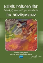 Klinik Psikolojide Bebek, Çocuk ve Ergen Vakalarda İlk Görüşmeler - Nobel Akademik Yayıncılık