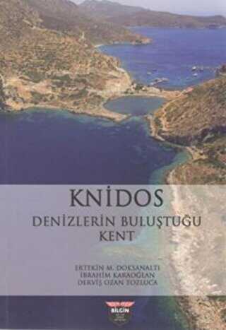 Knidos - Denizlerin Buluştuğu Kent - Bilgin Kültür Sanat Yayınları