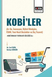 Kobi’ler Ar-Ge, İnovasyon, Dijital Dönüşüm, Fsmh, Yeni Nesil Destekler ve Dış Ticaret -Kobi İhraca - Eğitim Yayınevi - Bilimsel Eserler