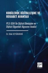 Kobilerde Dijitalleşme ve Rekabet Avantajı: PLS-SEM İle Dijital Dönüşüm ve Dijital Olgunluk Algısını - Gazi Kitabevi