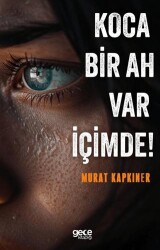 Koca Bir Ah Var İçimde! - Gece Kitaplığı