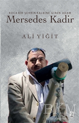 Koca Bir Şehrin Kalbine Giren Adam Mersedes Kadir - Çıra Yayınları