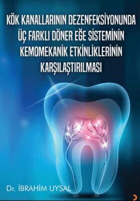 Kök Kanallarının Dezenfeksiyonunda Üç Farklı Döner Eğe Sisteminin Kemomekanik Etkinliklerinin Karşıl - 1