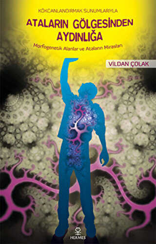 Kökcanlandırmak Sunumlarıyla Ataların Gölgesinden Aydınlığa - Hermes Yayınları