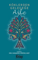 Köklerden Geleceğe Aile - Kitap Dünyası Yayınları