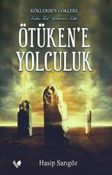 Köklerden Göklere Ötüken’e Yolculuk - S.S International Publishing