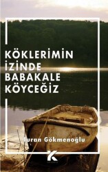 Köklerimin İzinde Babakale Köyceğiz - Kiba Yayımcılık