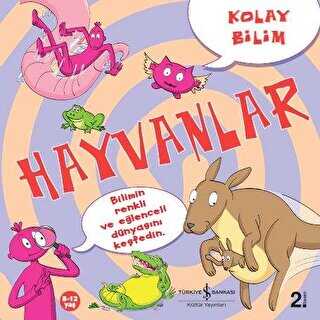 Kolay Bilim - Hayvanlar - İş Bankası Kültür Yayınları
