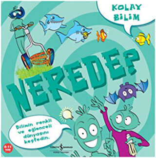 Kolay Bilim Nerede? - İş Bankası Kültür Yayınları
