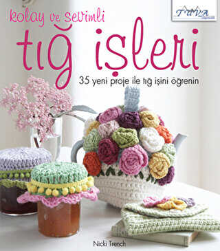 Kolay ve Sevimli Tığ İşleri - Tuva Yayıncılık