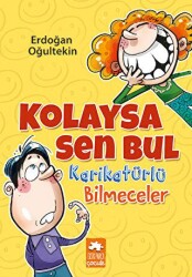 Kolaysa Sen Bul - Karikatürlü Bilmeceler - Eksik Parça Yayınları