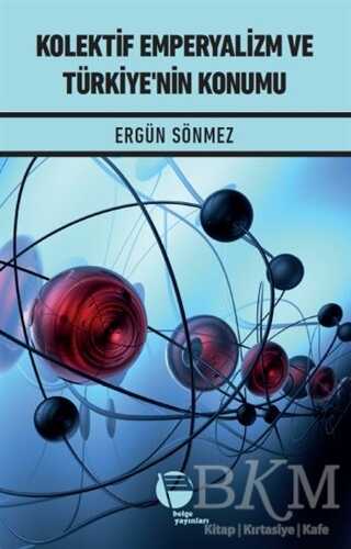 Kolektif Emperyalizm ve Türkiye`nin Konumu - Belge Yayınları