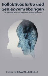 Kollektives Erbe und  Seelenverwebungen - Das Phänomen der Schuld in Katharina Hackers Erzählwelten - Platanus Publishing