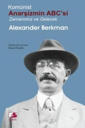Komünist Anarşizmin ABC`si: Zamanımız ve Gelecek - Epos Yayınları