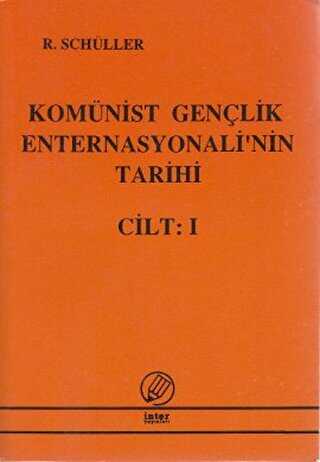 Komünist Gençlik Enternasyonali`nin Tarihi Cilt:1 - İnter Yayınları
