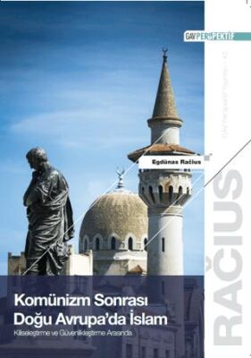 Komünizm Sonrası Doğu Avrupa’da İslam: Kiliseleştirme ve Güvenlikleştirme Arasında - 1