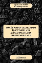 Kömür Maden Ocaklarında İş Güvenliği İçin Alınan Önlemlerin Değerlendirilmesi - Platon Hukuk