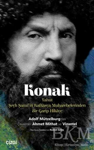 Konak Yahut Şeyh Şamil`in Kafkasya Muharebelerinden Bir Garip Hikaye - Çizgi Kitabevi Yayınları