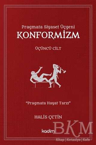 Konformizm - Pragmata Siyaset Üçgeni Üçüncü Cilt - Kadim Yayınları